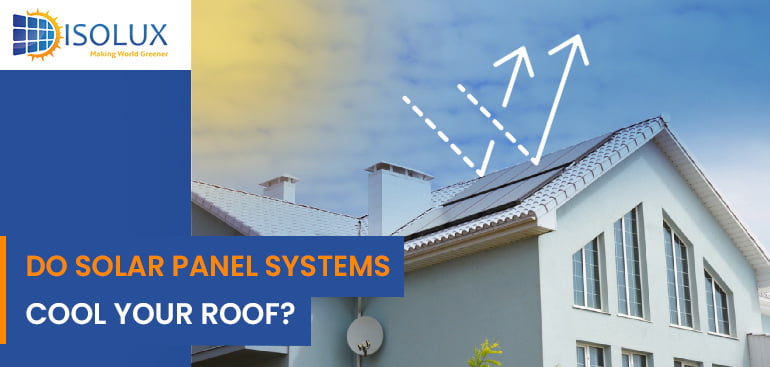 Solar Panel Systems Cool Your Roof