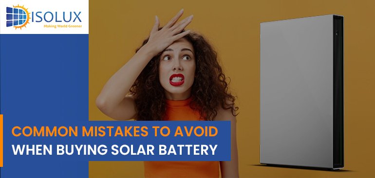 Common Mistakes To Avoid When Buying Solar Battery