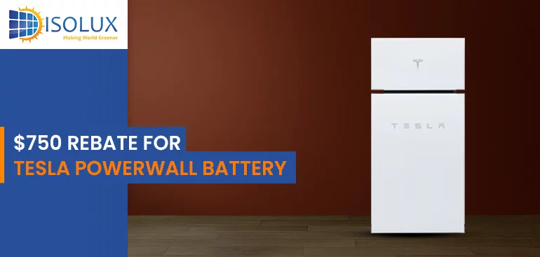 $750 Rebate for Tesla Powerwall Battery