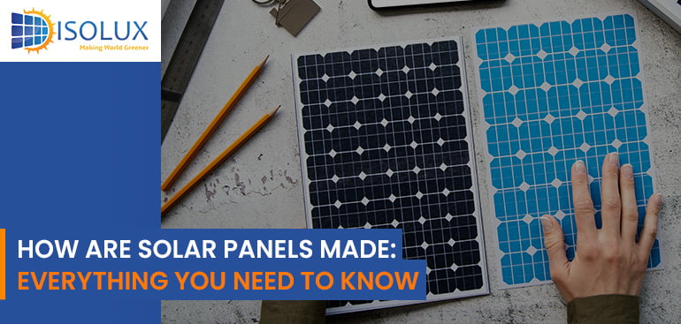 How are Solar Panels Made Everything You Need to Know