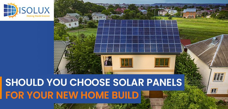 Solar Panels for Your New Home Build