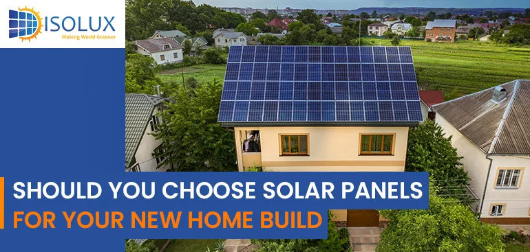 Solar Panels for Your New Home Build