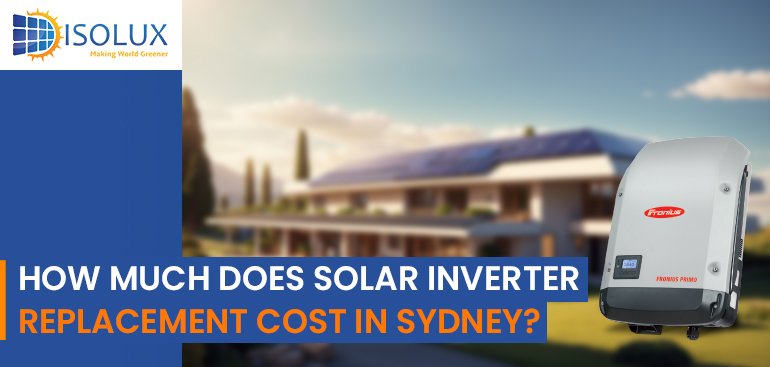 How Much Does Solar Inverter Replacement Cost in Sydney