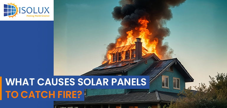 What causes Solar Panels to Fire