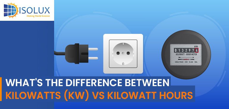 Whats The Difference Between Kilowatts kW Vs Kilowatt hours