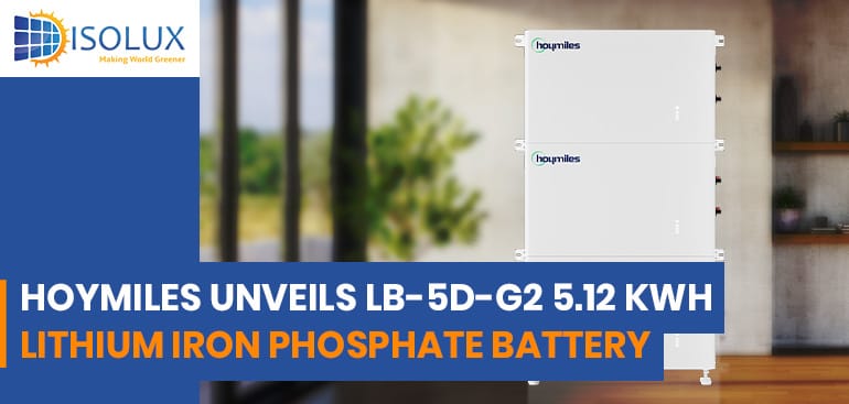 Hoymiles Unveils LB-5D-G2 5.12 kWh Lithium Iron Phosphate Battery Sydney