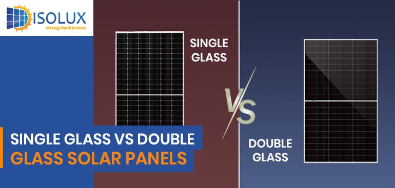 Single Glass Solar Panel Vs Double Glass Solar Panel