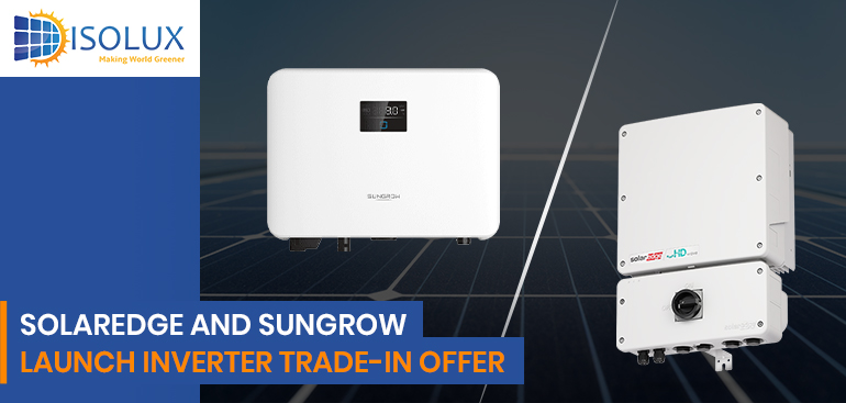 SolarEdge and Sungrow Launch Inverter Trade-In Offer